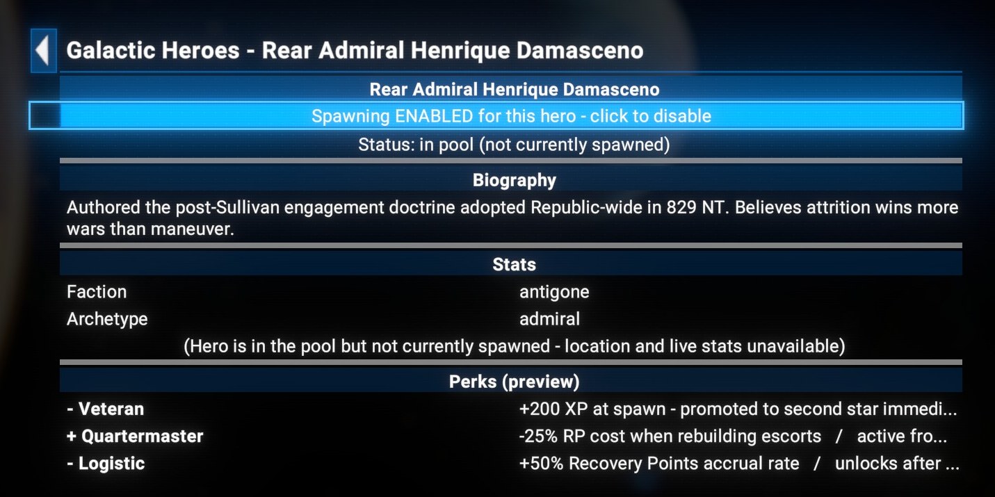 Galactic Heroes - Rear Admiral Henrique Damasceno, a hero in the pool. A toggle reads "Spawning ENABLED for this hero - click to disable" and the status line reads "in pool (not currently spawned)". A Biography says he authored the post-Sullivan engagement doctrine adopted Republic-wide in 829 NT and believes attrition wins more wars than manoeuvre. The Stats block holds only faction and archetype, followed by the line "(Hero is in the pool but not currently spawned - location and live stats unavailable)". A Perks (preview) block lists three perks with their effects and the condition each unlocks on, marked with a plus or a minus for whether it is active yet